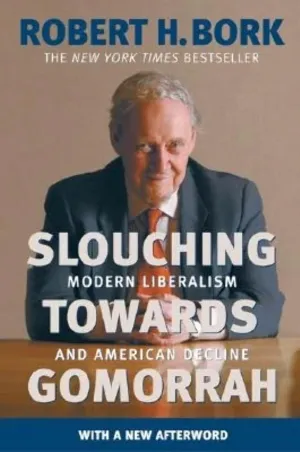 Slouching Towards Gomorrah: Modern Liberalism and American Decline Paperback  Illustrated, December 16, 2003